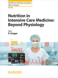 Nutrition in Intensive Care Medicine: Beyond Physiology P. Singer Editor