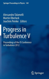 Progress in Turbulence V: Proceedings of the iTi Conference in Turbulence 2012 Alessandro Talamelli Editor