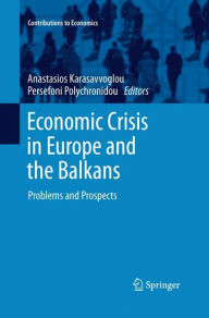 Economic Crisis in Europe and the Balkans: Problems and Prospects Anastasios Karasavvoglou Editor