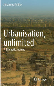 Urbanisation, unlimited: A Thematic Journey Johannes Fiedler Author