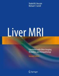 Liver MRI: Correlation with Other Imaging Modalities and Histopathology Shahid M. Hussain Author
