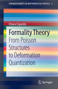 Formality Theory: From Poisson Structures to Deformation Quantization Chiara Esposito Author