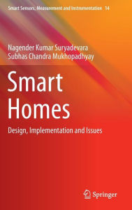 Smart Homes: Design, Implementation and Issues Nagender Kumar Suryadevara Author