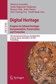 Digital Heritage: Progress in Cultural Heritage. Documentation, Preservation, and Protection5th International Conference, EuroMed 2014, Limassol, Cypr