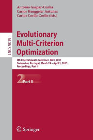 Evolutionary Multi-Criterion Optimization: 8th International Conference, EMO 2015, GuimarÃ£es, Portugal, March 29 --April 1, 2015. Proceedings, Part I