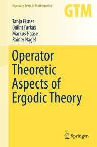 Operator Theoretic Aspects of Ergodic Theory Tanja Eisner Author
