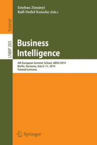 Business Intelligence: 4th European Summer School, eBISS 2014, Berlin, Germany, July 6-11, 2014, Tutorial Lectures Esteban Zimïnyi Editor