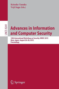 Advances in Information and Computer Security: 10th International Workshop on Security, IWSEC 2015, Nara, Japan, August 26-28, 2015, Proceedings Keisu