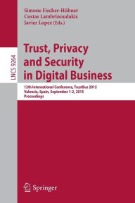 Trust, Privacy and Security in Digital Business: 12th International Conference, TrustBus 2015, Valencia, Spain, September 1-2, 2015, Proceedings Simon