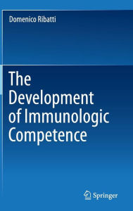 The Development of Immunologic Competence Domenico Ribatti Author