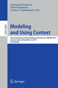 Modeling and Using Context: 9th International and Interdisciplinary Conference, CONTEXT 2015, Lanarca, Cyprus, November 2-6,2015. Proceedings Henning