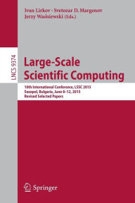 Large-Scale Scientific Computing: 10th International Conference, LSSC 2015, Sozopol, Bulgaria, June 8-12, 2015. Revised Selected Papers Ivan Lirkov Ed
