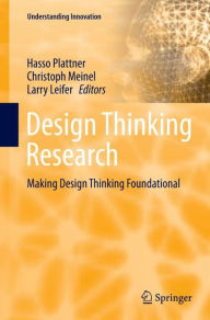 Design Thinking Research: Making Design Thinking Foundational (Understanding Innovation)