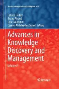 Advances in Knowledge Discovery and Management: Volume 5 Fabrice Guillet Editor