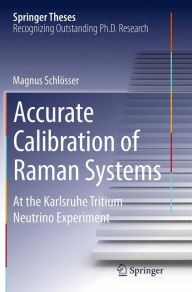 Accurate Calibration of Raman Systems: At the Karlsruhe Tritium Neutrino Experiment Magnus SchlÃ¯sser Author