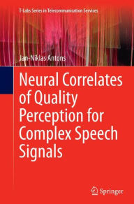 Neural Correlates of Quality Perception for Complex Speech Signals - Jan-Niklas Antons