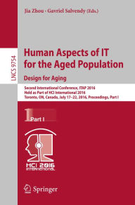 Human Aspects of IT for the Aged Population. Design for Aging: Second International Conference, ITAP 2016, Held as Part of HCI International 2016, Tor