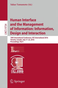 Human Interface and the Management of Information: Information, Design and Interaction: 18th International Conference, HCI International 2016 Toronto,