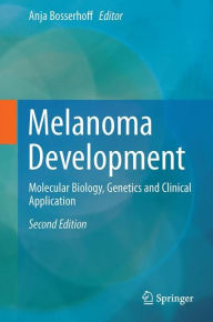 Melanoma Development: Molecular Biology, Genetics and Clinical Application Anja K. Bosserhoff Editor