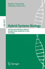 Hybrid Systems Biology: 5th International Workshop, HSB 2016, Grenoble, France, October 20-21, 2016, Proceedings - Eugenio Cinquemani