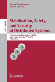 Stabilization, Safety, and Security of Distributed Systems: 18th International Symposium, SSS 2016, Lyon, France, November 7-10, 2016, Proceedings Bor