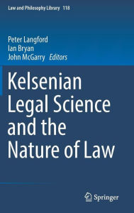 Kelsenian Legal Science and the Nature of Law Peter Langford Editor