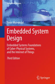Embedded System Design: Embedded Systems Foundations of Cyber-Physical Systems, and the Internet of Things Peter Marwedel Author