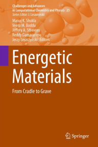 Energetic Materials: From Cradle to Grave Manoj K. Shukla Editor