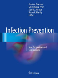 Infection Prevention: New Perspectives and Controversies Gonzalo Bearman Editor