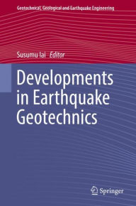 Developments in Earthquake Geotechnics Susumu Iai Editor