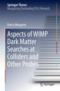 Aspects of WIMP Dark Matter Searches at Colliders and Other Probes Enrico Morgante Author