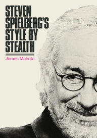 Steven Spielberg's Style by Stealth James Mairata Author