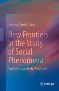 New Frontiers in the Study of Social Phenomena: Cognition, Complexity, Adaptation Federico Cecconi Editor