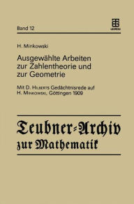 AusgewÃ¤hlte Arbeiten zur Zahlentheorie und zur Geometrie: Mit D. Hilberts GedÃ¤chtnisrede auf H. Minkowski, GÃ¶ttingen 1909 Hermann Minkowski Author