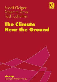The Climate Near the Ground Rudolf Geiger Author