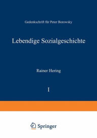 Lebendige Sozialgeschichte: Gedenkschrift fÃ¼r Peter Borowsky Rainer Hering Editor