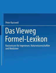 Das Vieweg Formel-Lexikon: Basiswissen für Ingenieure, Naturwissenschaftler und Mediziner Peter Kurzweil Author