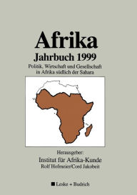 Afrika Jahrbuch 1999: Politik, Wirtschaft und Gesellschaft in Afrika sï¿½dlich der Sahara Institut fïr Afrika-Kunde Editor