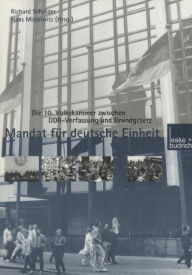 Mandat fÃ¼r Deutsche Einheit: Die 10. Volkskammer zwischen DDR-Verfassung und Grundgesetz Hans Misselwitz Editor