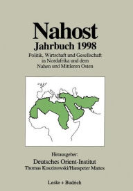 Nahost Jahrbuch 1998: Politik, Wirtschaft und Gesellschaft in Nordafrika und dem Nahen und Mittleren Osten Deutsches Orient-Institut Editor