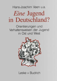 Eine Jugend in Deutschland?: Orientierungen und Verhaltensweisen der Jugend in Ost und West Hans-Joachim u. a. Veen With
