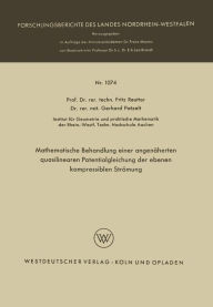 Mathematische Behandlung einer angenäherten quasilinearen Potentialgleichung der ebenen kompressiblen Strömung Fritz Reutter Author