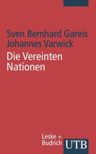 Die Vereinten Nationen: Aufgaben, Instrumente und Reformen Johannes Varwick Author