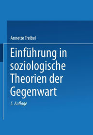 Einfï¿½hrung in soziologische Theorien der Gegenwart Annette Treibel Author