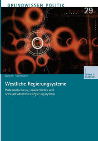 Westliche Regierungssysteme: Parlamentarismus, prÃ¯Â¿Â½sidentielles und semi-prÃ¯Â¿Â½sidentielles Regierungssystem JÃ¯rgen Hartmann Author