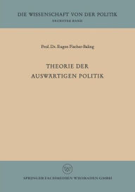 Theorie der auswÃ¯Â¿Â½rtigen Politik Eugen Fischer-Baling Author