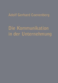 Die Kommunikation in der Unternehmung Adolf Gerhard Coenenberg Author