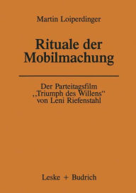 Der Parteitagsfilm Triumph des Willens von Leni Riefenstahl: Rituale der Mobilmachung Martin Loiperdinger Author