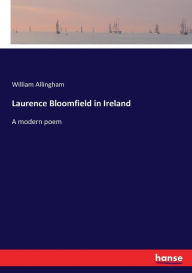 Laurence Bloomfield in Ireland William Allingham Author