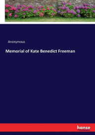 Memorial of Kate Benedict Freeman - Anonymous